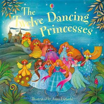 portada the twelve dancing princesses. illustrated by anna luraschi (en Inglés)