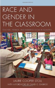 portada Race and Gender in the Classroom: Teachers, Privilege, and Enduring Social Inequalities (en Inglés)