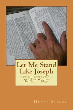 portada Let Me Stand Like Joseph: Sexual Temptation and The Would-Be Godly Man (en Inglés)