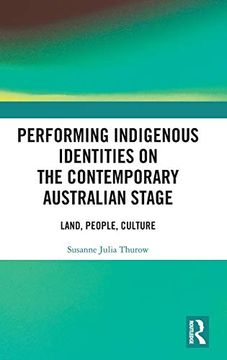 portada Performing Indigenous Identities on the Contemporary Australian Stage: Land, People, Culture 