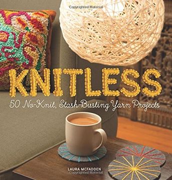 portada Knitless: 50 No-Knit, Stash-Busting Yarn Projects (en Inglés)