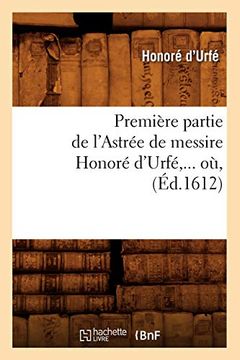 portada Premire Partie de L'astre de Messire Honor D'urf D1612 Litterature (en Francés)