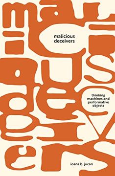 portada Malicious Deceivers: Thinking Machines and Performative Objects (Sensing Media: Aesthetics, Philosophy, and Cultures of Media) (en Inglés)