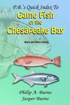 portada P.B.'s Quick Index to Game Fish of the Chesapeake Bay: Black and White Edition (en Inglés)
