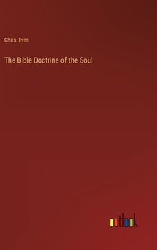 portada The Bible Doctrine of the Soul (en Inglés)