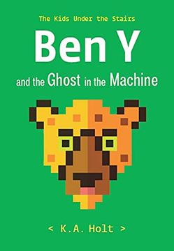 portada Ben y and the Ghost in the Machine: The Kids Under the Stairs (in English)
