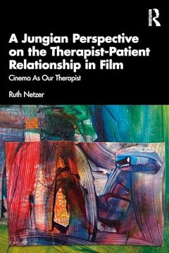 portada A Jungian Perspective on the Therapist-Patient Relationship in Film: Cinema as our Therapist