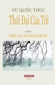 portada Thoi dai cua Toi: Nhin lai 100 nam Lich su: Volume 1 (en Vietnamita)