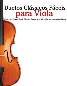 portada Duetos Clássicos Fáceis Para Viola: Com Canções de Bach, Mozart, Beethoven, Vivaldi e Outros Compositores 