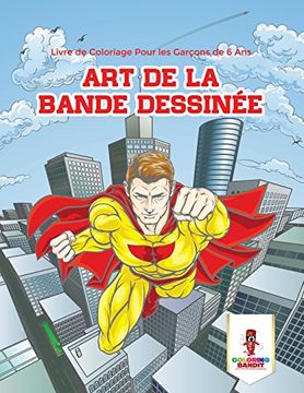 portada Art de la Bande Dessinée: Livre de Coloriage Pour les Garçons de 6 Ans