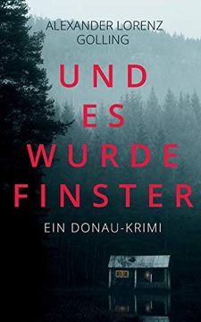 Und es Wurde Finster: Ein Donau-Krimi (en Alemán)