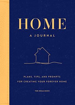 portada Home: A Journal: Plans, Tips, and Prompts for Creating Your Forever Home (en Inglés)