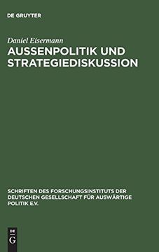 portada Ausenpolitik und Strategiediskussion: Die Deutsche Gesellschaft fur Auswartige Politik 1955 bis 1972 (Schriften des Forschungsinstituts der Deutschen. Der Deutschen Gesellschaft) (en Alemán)