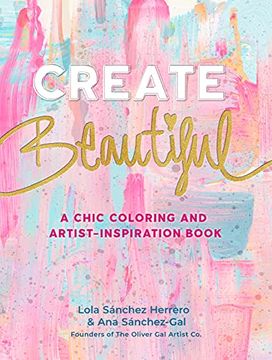 portada Create Beautiful: A Chic Coloring and Artist-Inspiration Book (in English)