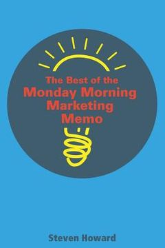 portada The Best of the Monday Morning Marketing Memo (en Inglés)