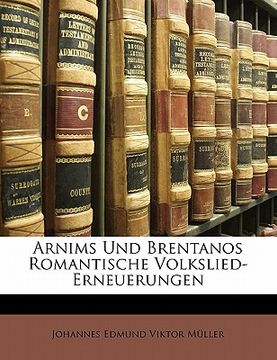 portada Arnims Und Brentanos Romantische Volkslied-Erneuerungen (en Alemán)