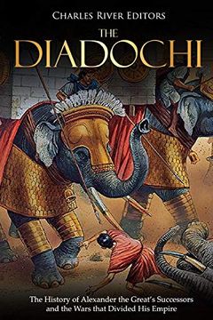 portada The Diadochi: The History of Alexander the Great’S Successors and the Wars That Divided his Empire (en Inglés)