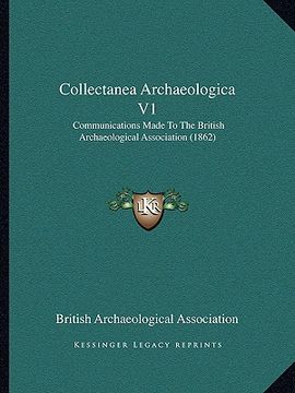 portada collectanea archaeologica v1: communications made to the british archaeological association (1862)