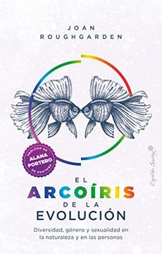 portada El Arcoíris de la Evolución: Diversidad, Género y Sexualidad en la Naturaleza y en las Personas (Ensayo)