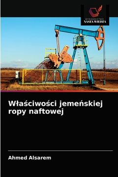 portada Wlaściwości jemeńskiej ropy naftowej (en Polaco)