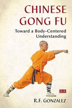 portada Chinese Gong Fu: Toward a Body-Centered Understanding (in English)