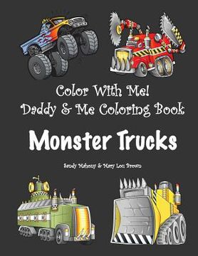 portada Color With Me! Daddy & Me Coloring Book: Monster Trucks (en Inglés)