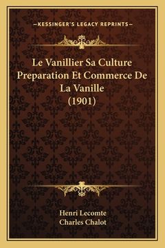 portada Le Vanillier Sa Culture Preparation Et Commerce De La Vanille (1901) (en Francés)