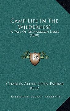 portada camp life in the wilderness: a tale of richardson lakes (1890) a tale of richardson lakes (1890) (en Inglés)