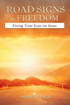 portada Road Signs to Freedom: Fixing Your Eyes on Jesus