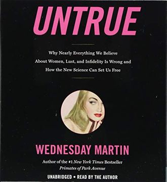portada Untrue: Why Nearly Everything we Believe About Women, Lust, and Infidelity is Wrong and how the new Science can set us Free 