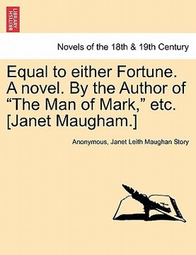 portada equal to either fortune. a novel. by the author of "the man of mark," etc. [janet maugham.] (en Inglés)