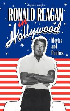 portada Ronald Reagan in Hollywood Hardback: Movies and Politics (Cambridge Studies in the History of Mass Communication) (in English)