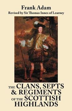 portada the clans, septs, and regiments of the scottish highlands. eighth edition (en Inglés)