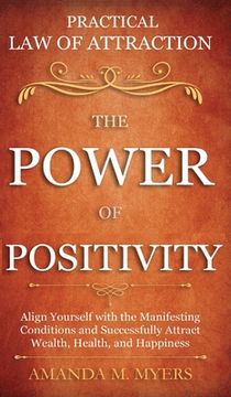 portada Practical Law of Attraction The Power of Positivity: Align Yourself with the Manifesting Conditions and Successfully Attract Wealth, Health, and Happi (in English)