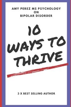 portada 10 Ways to Thrive: With Bipolar Disorder (en Inglés)