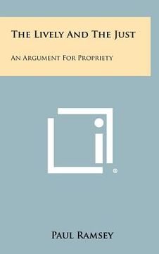 portada the lively and the just: an argument for propriety (en Inglés)