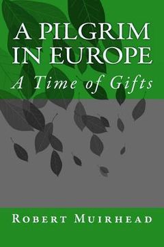 portada A Pilgrim in Europe: A Time of Gifts (en Inglés)