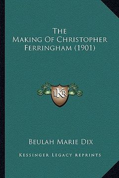 portada the making of christopher ferringham (1901)