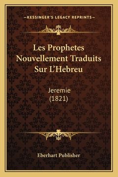 portada Les Prophetes Nouvellement Traduits Sur L'Hebreu: Jeremie (1821) (in French)