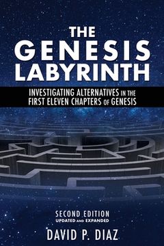 portada The Genesis Labyrinth: Investigating alternatives in the first eleven chapters of Genesis (en Inglés)