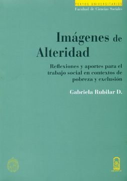 portada Imágenes de Alteridad - Reflexiones y Aportes Para el Trabajo Social en Contextos de Pobreza y Exclusion. (in Spanish)