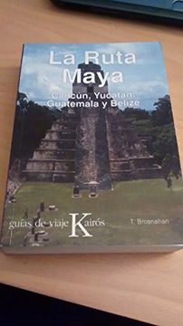 portada la ruta maya : cancún, yucatán, belize y guatemala