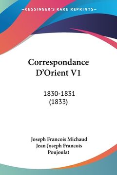 portada Correspondance D'Orient V1: 1830-1831 (1833) (en Francés)