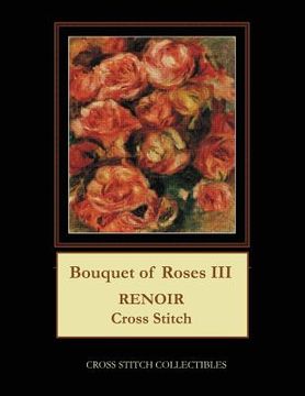 portada Bouquet of Roses III: Renoir Cross Stitch Pattern