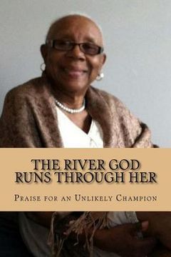 portada The River God Runs Through Her: Praise for an Unlikely Champion (en Inglés)