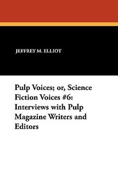 portada pulp voices; or, science fiction voices #6: interviews with pulp magazine writers and editors (in English)