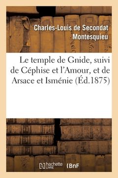 portada Le temple de Gnide, suivi de Céphise et l'Amour, et de Arsace et Isménie (in French)