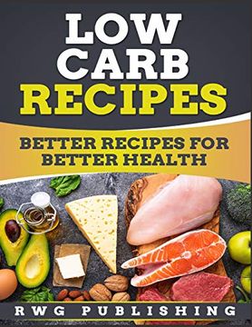 portada Low Carb Recipes: Better Recipes for Better Health (en Inglés)