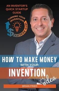 portada How to Make Money with Your Invention Idea (in English)