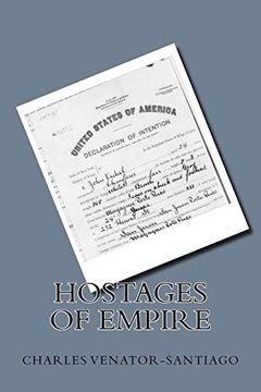portada Hostages of Empire: A Short History of the Extension of U. Sh Citizenship to Puerto Rico, 1898-Present (en Inglés)